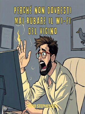 cover image of Perché Non Dovresti Mai Rubare il Wi-Fi del Vicino